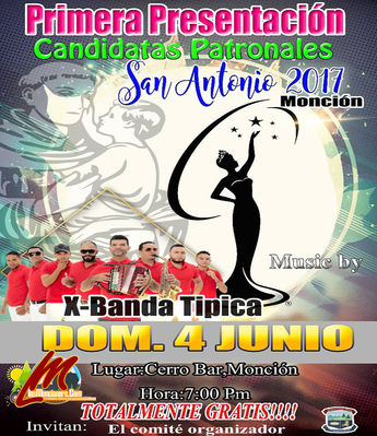 Domingo 4 de Junio Primera PresentaciÃ³n de Las Candidatas San Antonio de Padua 2017 En El Cerro Bar de MonciÃ³n ,Totalmente Gratis , y para bailar el grupo tÃ­pico X-Banda.
moncion

