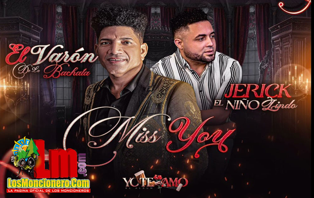 El Varon de la Bachata FT Jerick El Niño Lindo – Miss You