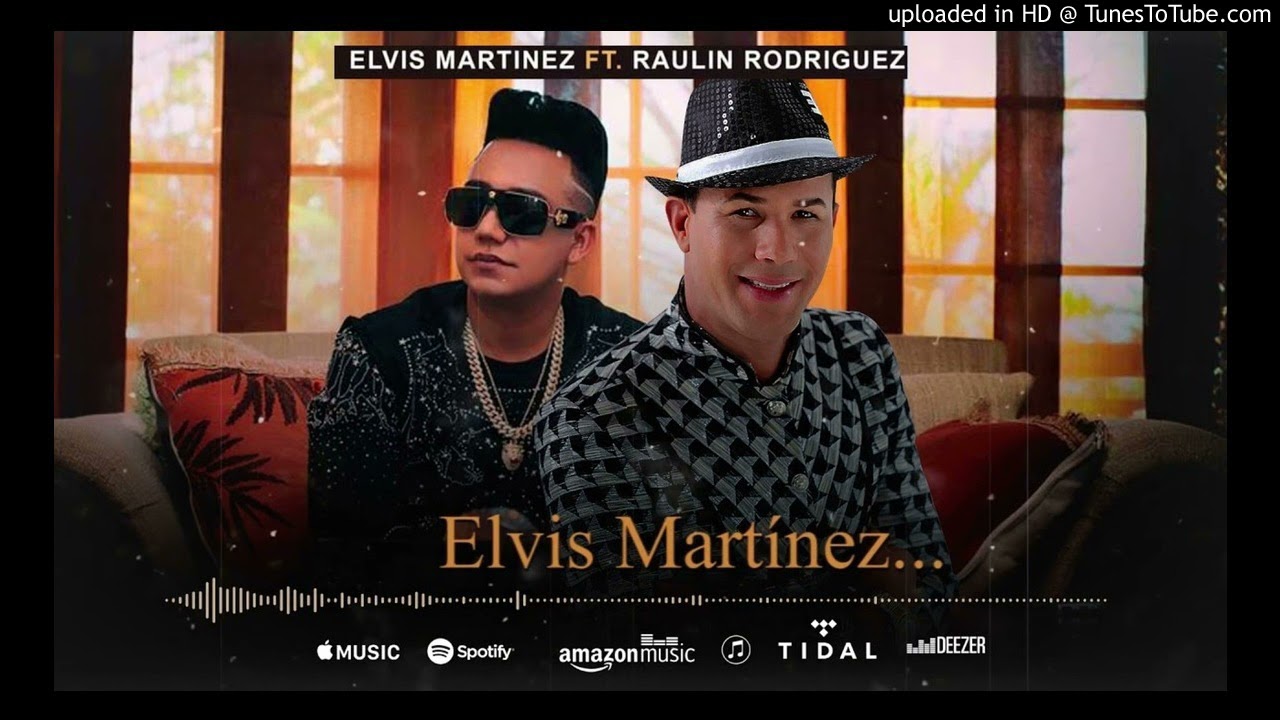 Elvis Martinez FT Raulin Rodriguez – Perdoname Amigo Mio
