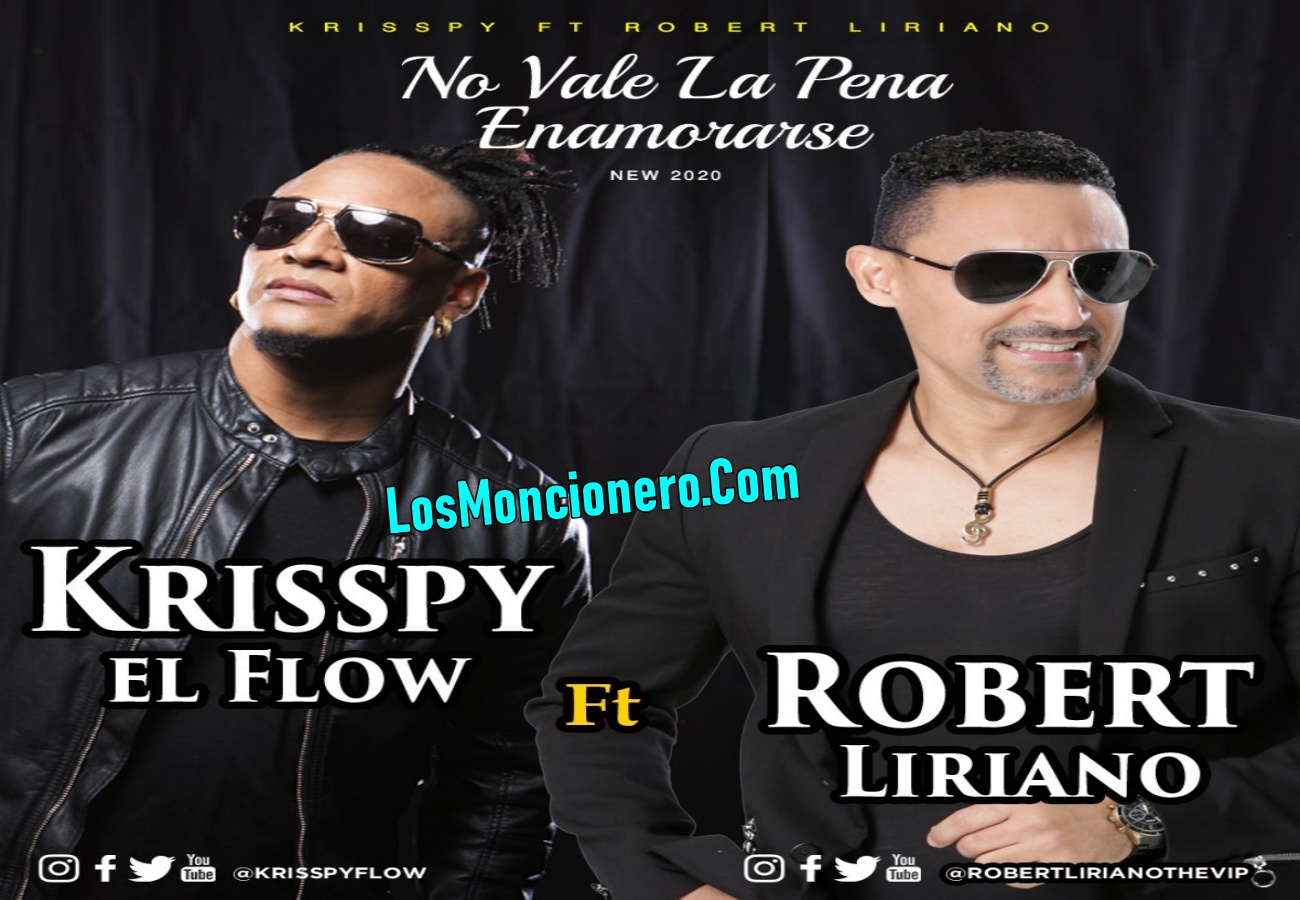 Krisspy Ft Robert Liriano – No Vale La Pena Enamorarse