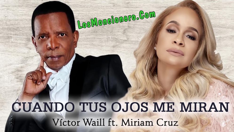 Victor Waill ft Miriam Cruz – Cuando Tus Ojos Me Miran (SALSA 2019)
