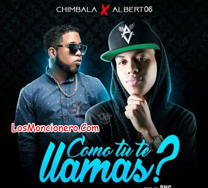 Chimbala Ft Albert 06 – Como Tu Te Llamas