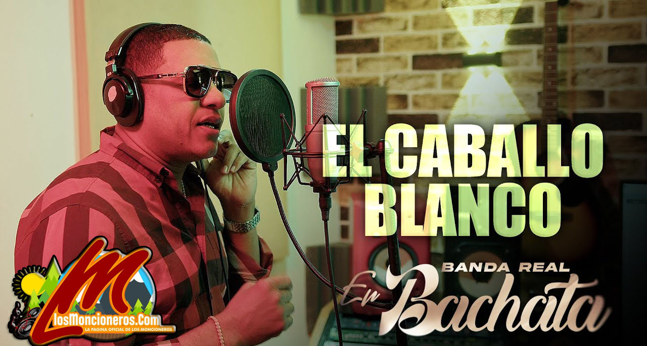 Banda Real – El Caballo Blanco (Bachata 2025)