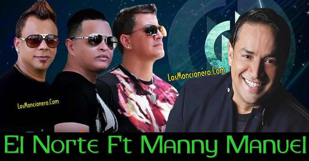 El Norte Ft Manny Manuel – Popurry