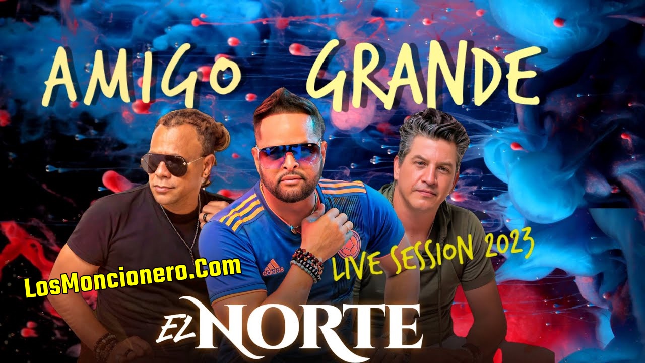 El Norte – Amigo Grande (En Vivo 2023)