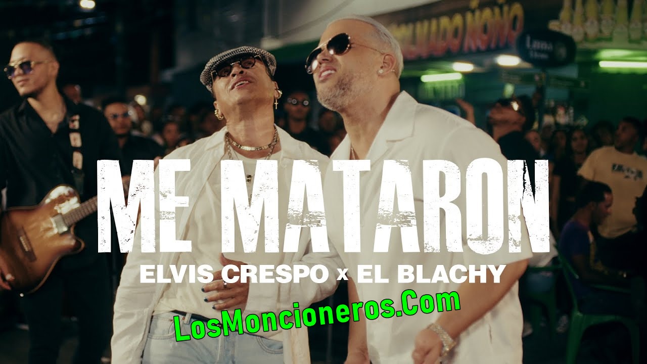 Elvis Crespo Ft El Blachy –  Me Mataron