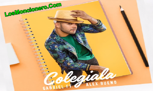Gabriel Feat Alex Bueno – Colegiala