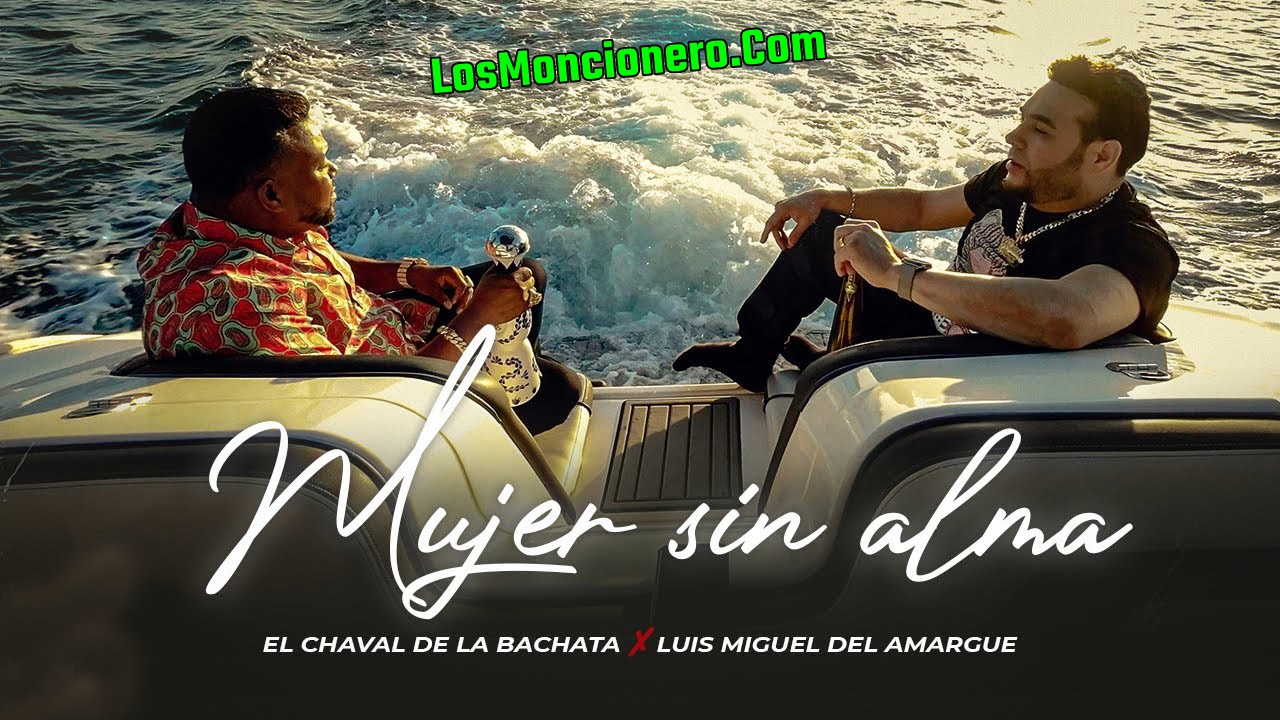 El Chaval Ft Luis Miguel Del Amargue – Mujer Sin Alma