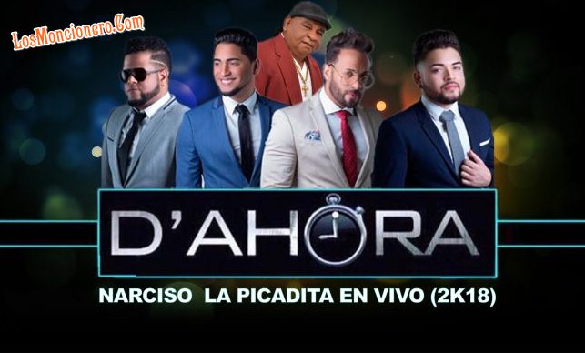 El Grupo D Ahora Ft Narciso El Pavarotti – La Picadita 2018