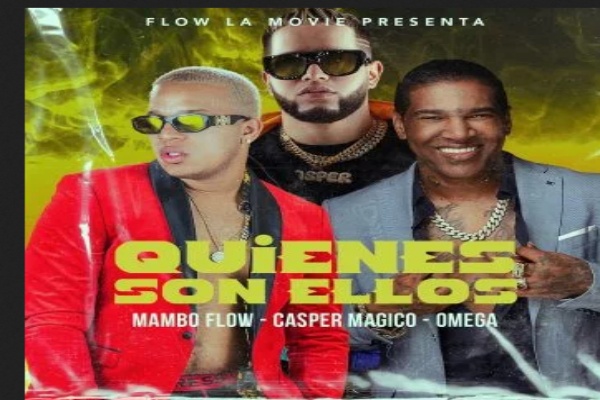 Omega El Fuerte Feat Mambo Flow y Casper Magico – Quienes Son Ellos