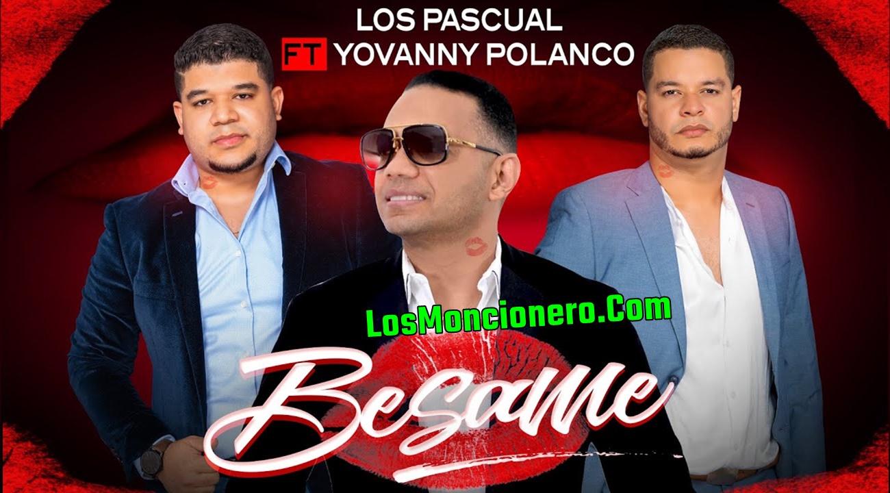 Los Pascual ft Yovanny Polanco –  Besame