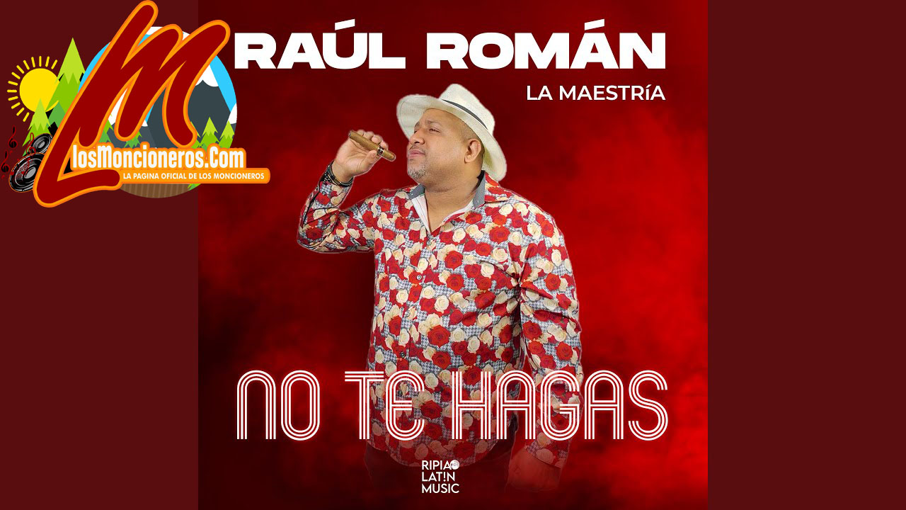Raul Roman – No Te Hagas