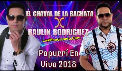 El Chaval De La Bachata Feat Raulin Rodriguez – Popurri (En Vivo 2018)