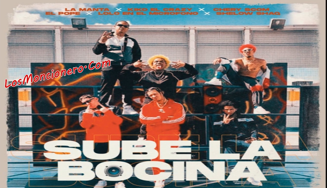 Kiko El Crazy Feat El Cherry La Manta Pope Lolo El Microfono y Shelow Shaq – Sube La Bocina