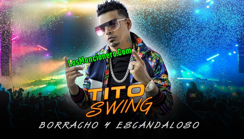 Tito Swing – Borracho y Escandaloso
