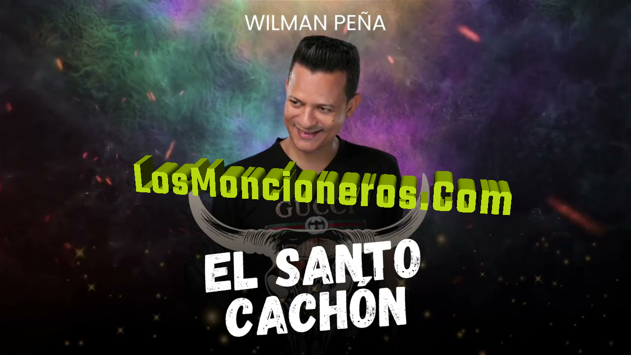 Wilman Pena -El Santo Cachon