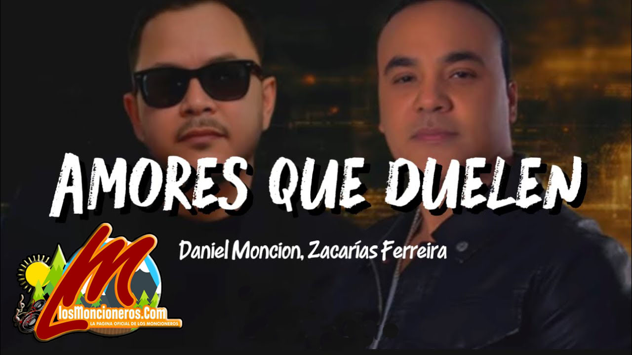Daniel Moncion y  Zacarias Ferreira – Amores Que Duelen
